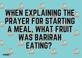 When explaining the prayer for starting a meal, what fruit was Barirah eating?