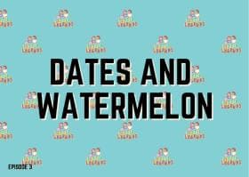 Dates and Watermelon