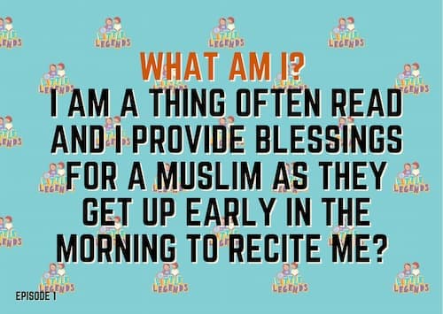 What am I? I am a thing often read and I provide blessings for a Muslim as they get up early in the morning to recite me?